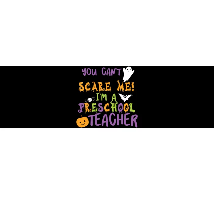 You Cant Scare Me Im A Preschool Teacher Bumper Sticker