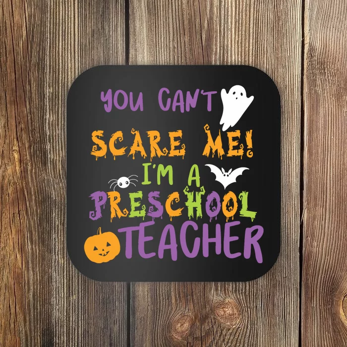 You Cant Scare Me Im A Preschool Teacher Coaster