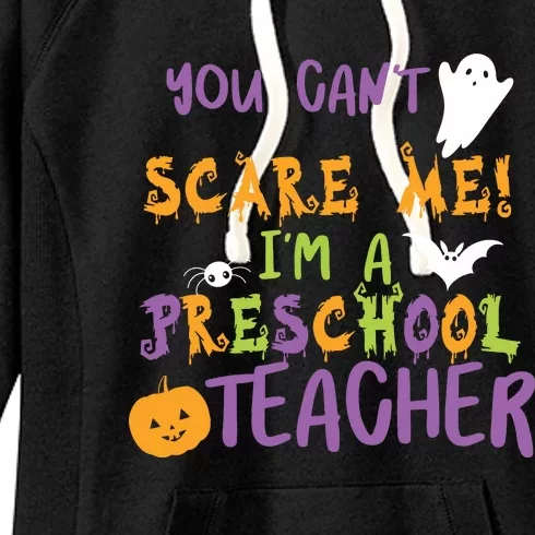 You Cant Scare Me Im A Preschool Teacher Women's Fleece Hoodie