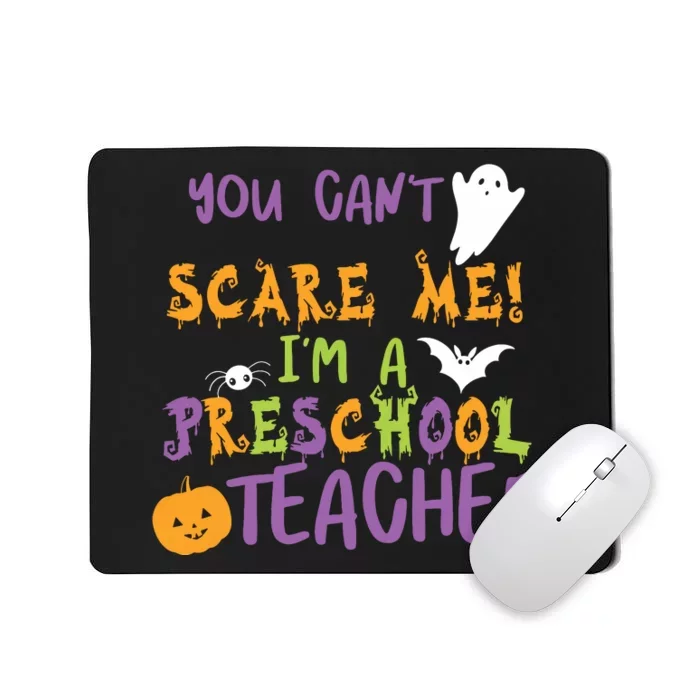 You Cant Scare Me Im A Preschool Teacher Mousepad