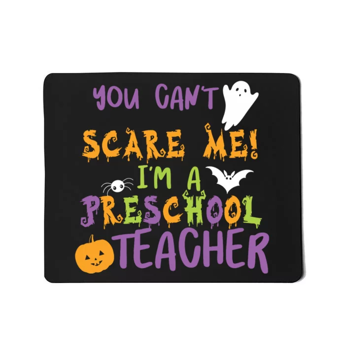 You Cant Scare Me Im A Preschool Teacher Mousepad