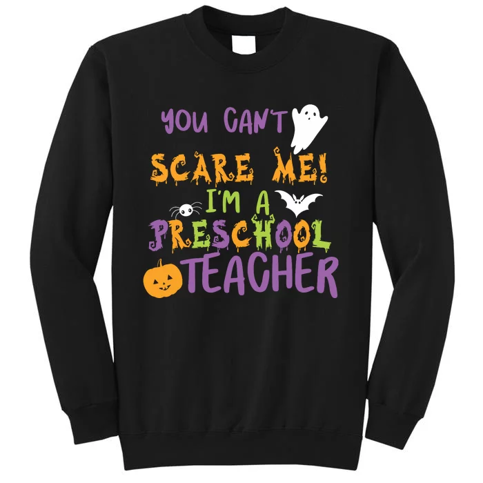 You Cant Scare Me Im A Preschool Teacher Tall Sweatshirt