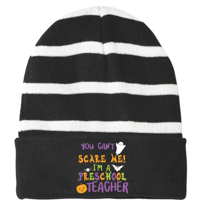 You Cant Scare Me Im A Preschool Teacher Striped Beanie with Solid Band