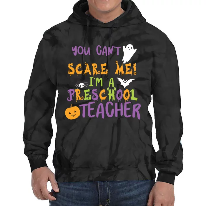 You Cant Scare Me Im A Preschool Teacher Tie Dye Hoodie