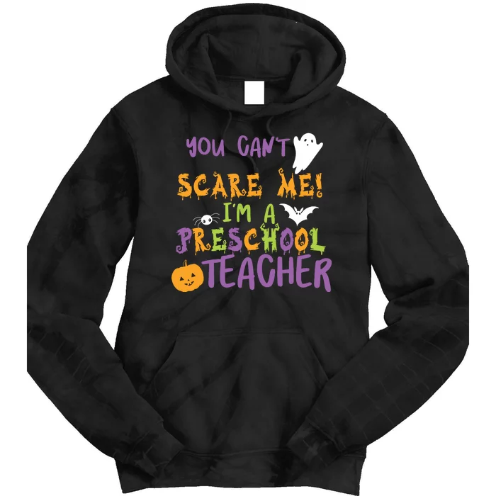 You Cant Scare Me Im A Preschool Teacher Tie Dye Hoodie