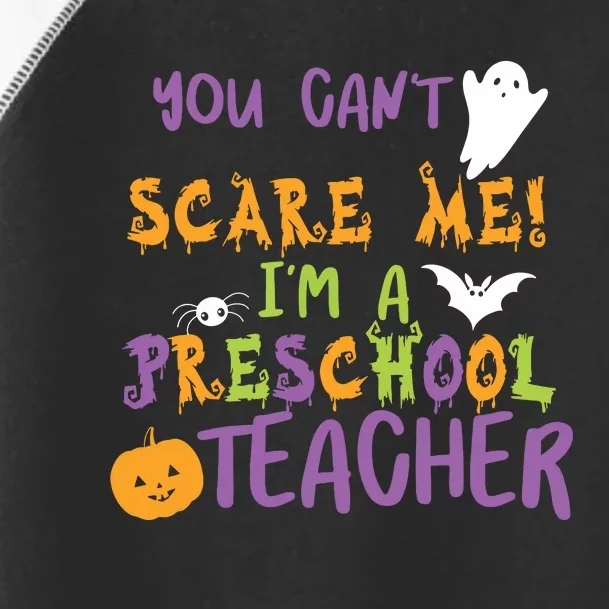 You Cant Scare Me Im A Preschool Teacher Toddler Fine Jersey T-Shirt