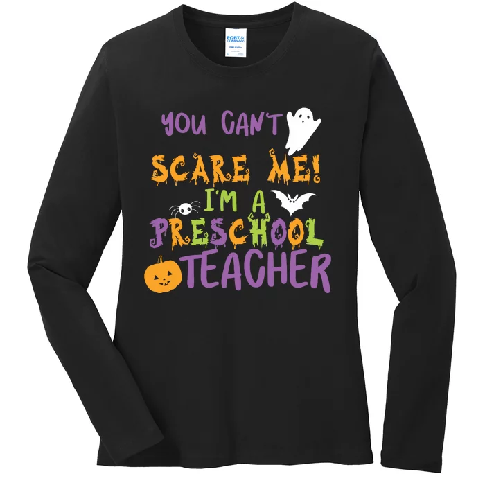 You Cant Scare Me Im A Preschool Teacher Ladies Long Sleeve Shirt