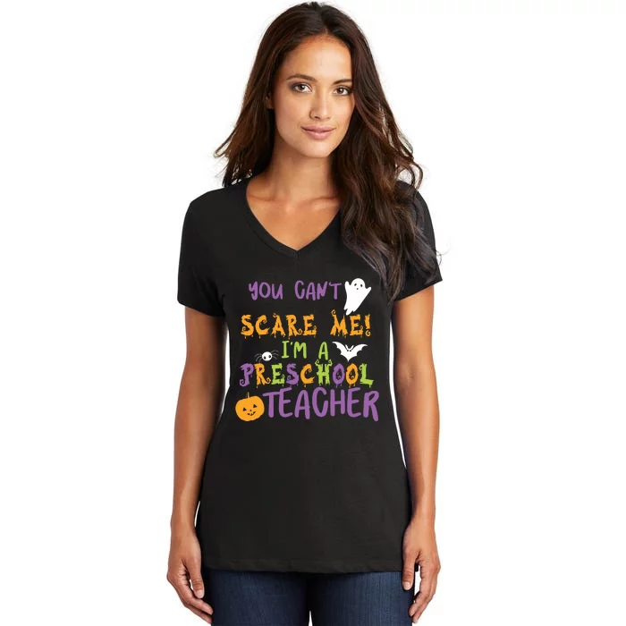 You Cant Scare Me Im A Preschool Teacher Women's V-Neck T-Shirt