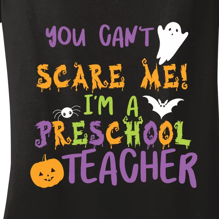 You Cant Scare Me Im A Preschool Teacher Women's V-Neck T-Shirt