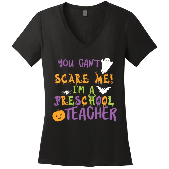 You Cant Scare Me Im A Preschool Teacher Women's V-Neck T-Shirt