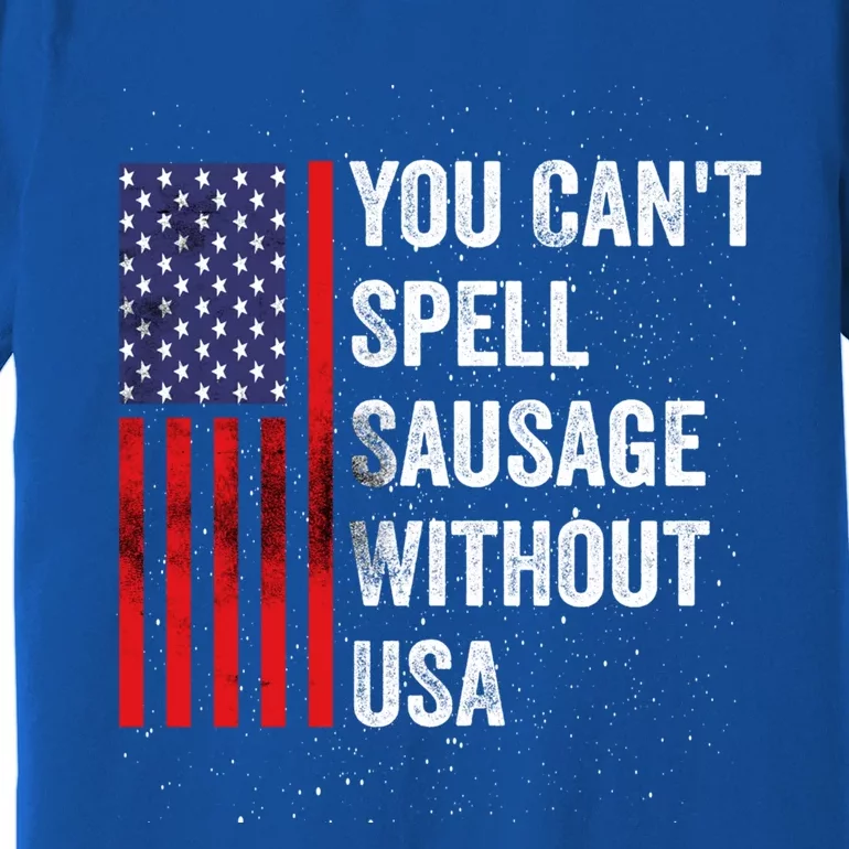 You Cant Spell Sausage Without Usa American 4th July Funny Gift Premium T-Shirt