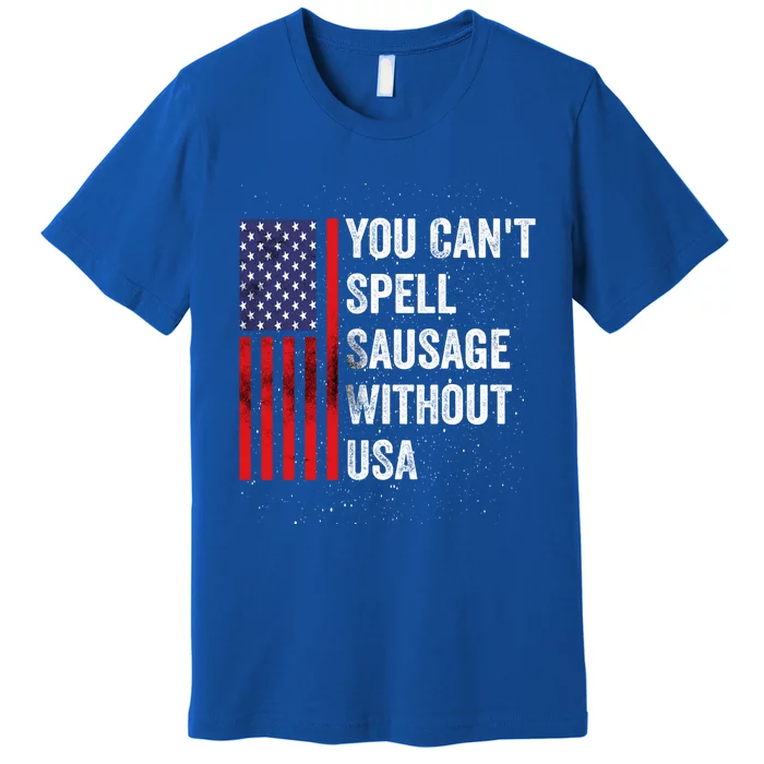 You Cant Spell Sausage Without Usa American 4th July Funny Gift Premium T-Shirt