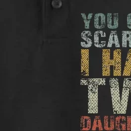 You Can't Scare Me I Have Two Daughters Dad Father Day Dry Zone Grid Performance Polo