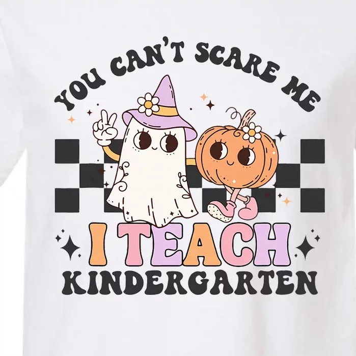 You Cant Scare Me I Teach Kindergarten Retro Halloween Ghost Garment-Dyed Heavyweight T-Shirt