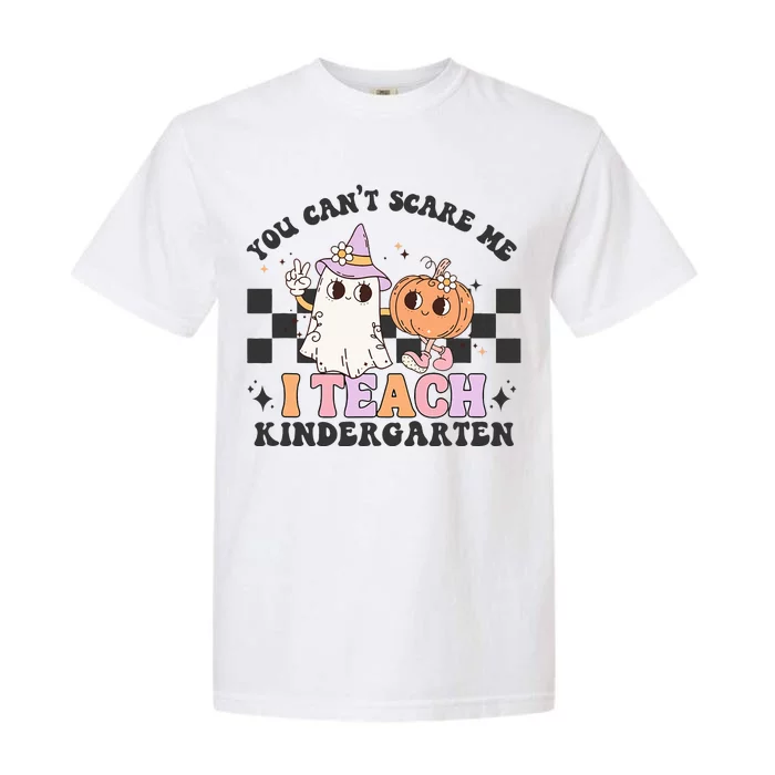 You Cant Scare Me I Teach Kindergarten Retro Halloween Ghost Garment-Dyed Heavyweight T-Shirt