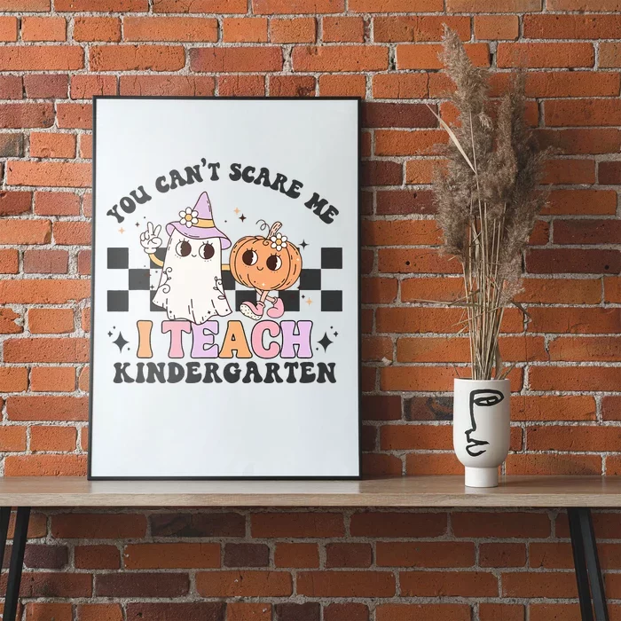 You Cant Scare Me I Teach Kindergarten Retro Halloween Ghost Poster