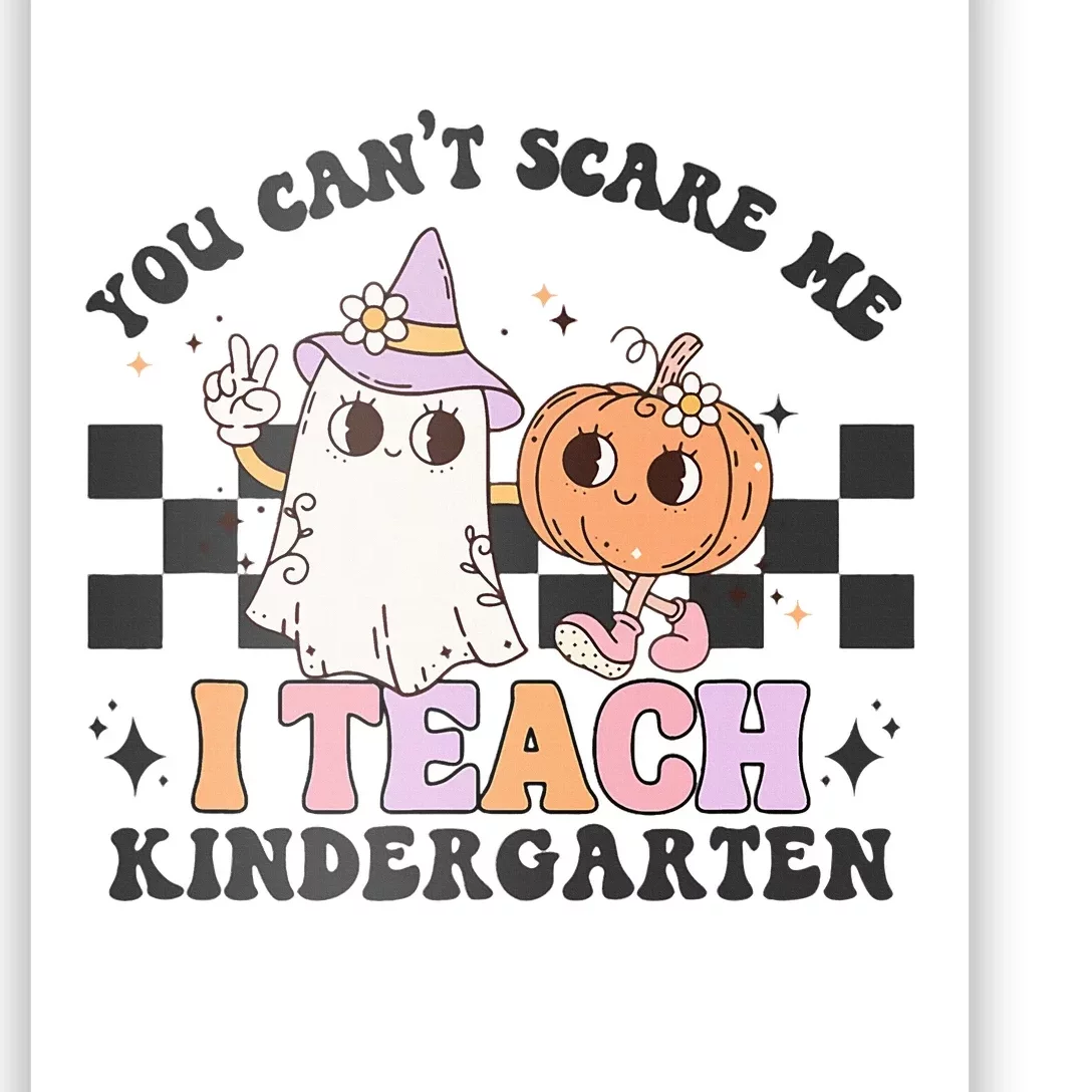 You Cant Scare Me I Teach Kindergarten Retro Halloween Ghost Poster