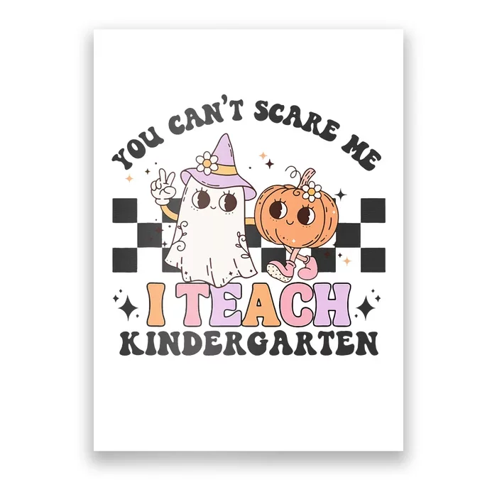 You Cant Scare Me I Teach Kindergarten Retro Halloween Ghost Poster