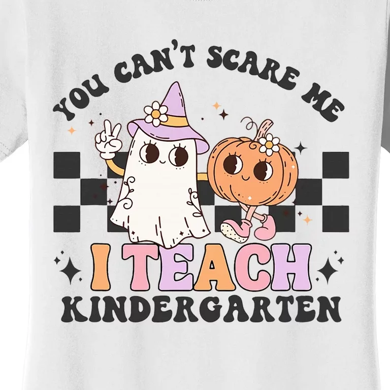 You Cant Scare Me I Teach Kindergarten Retro Halloween Ghost Women's T-Shirt