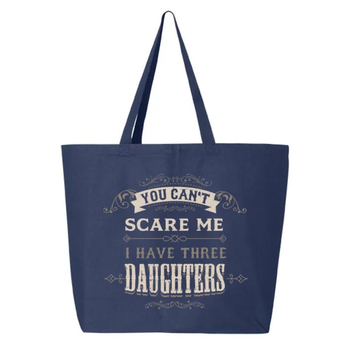 You Cant Scare Me I Have 3 Daughters Dad Mom Of Three Gift 25L Jumbo Tote