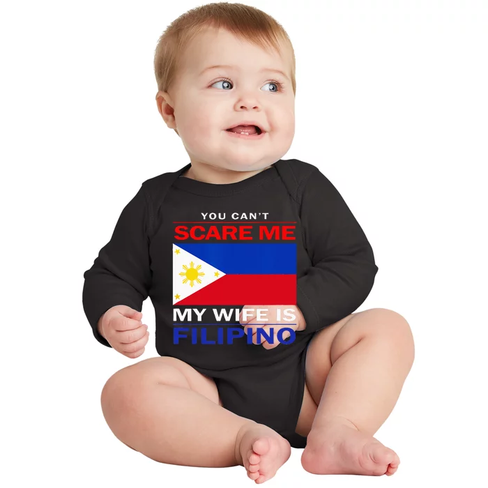 You Cant Scare Me My Wife Is Filipino Funny Husbands Baby Long Sleeve Bodysuit