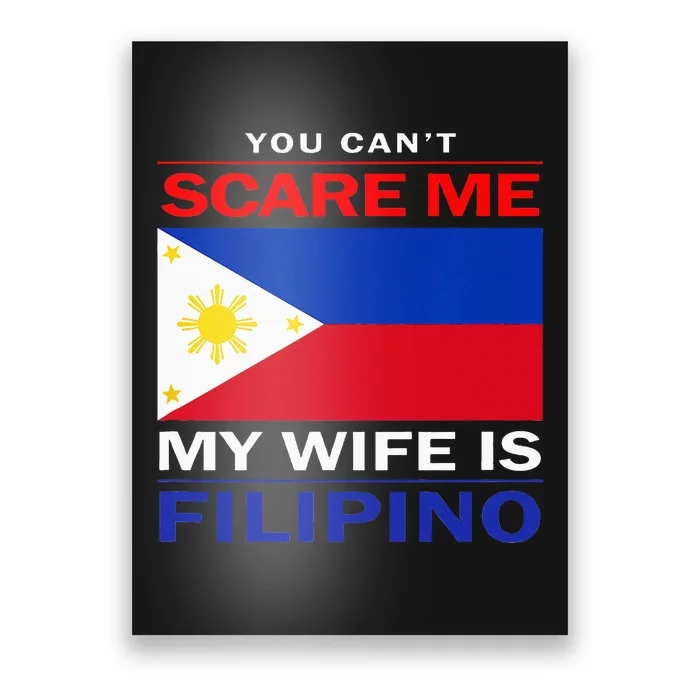 You Cant Scare Me My Wife Is Filipino Funny Husbands Poster