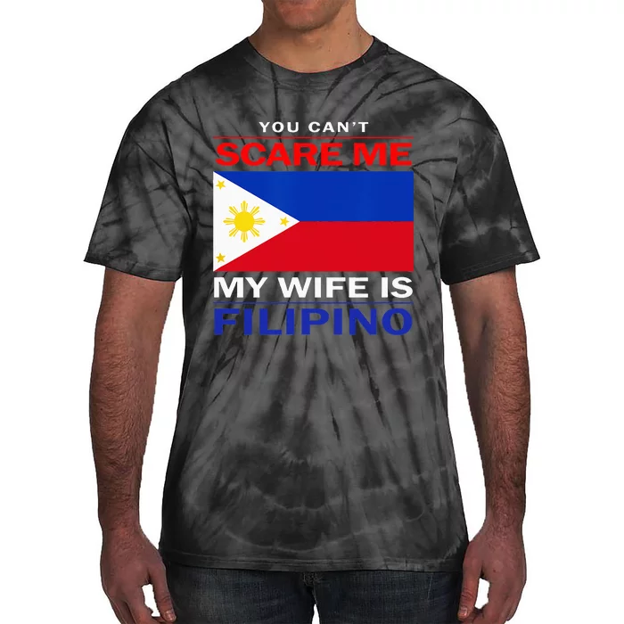 You Cant Scare Me My Wife Is Filipino Funny Husbands Tie-Dye T-Shirt