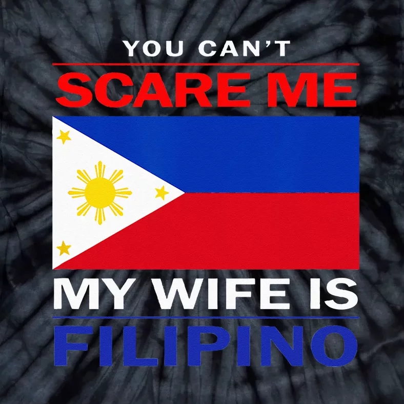 You Cant Scare Me My Wife Is Filipino Funny Husbands Tie-Dye T-Shirt