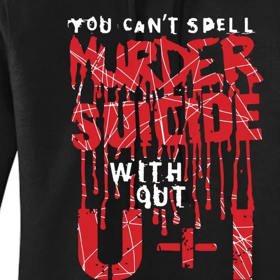 You Can’T Spell Murder Suicide Without U I Women's Pullover Hoodie