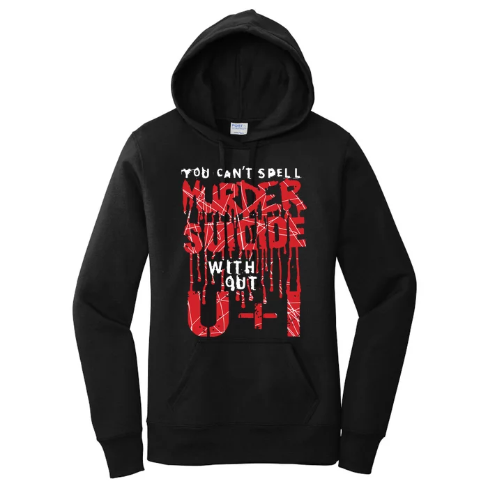 You Can’T Spell Murder Suicide Without U I Women's Pullover Hoodie