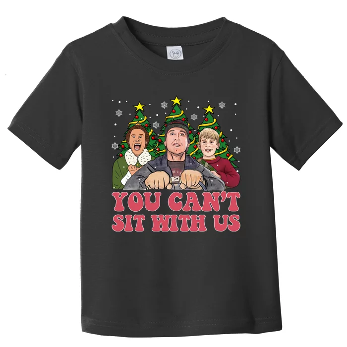 You Cant Sit With Us Christmas Comedy Movie Kevin Buddy Griswold Toddler T-Shirt