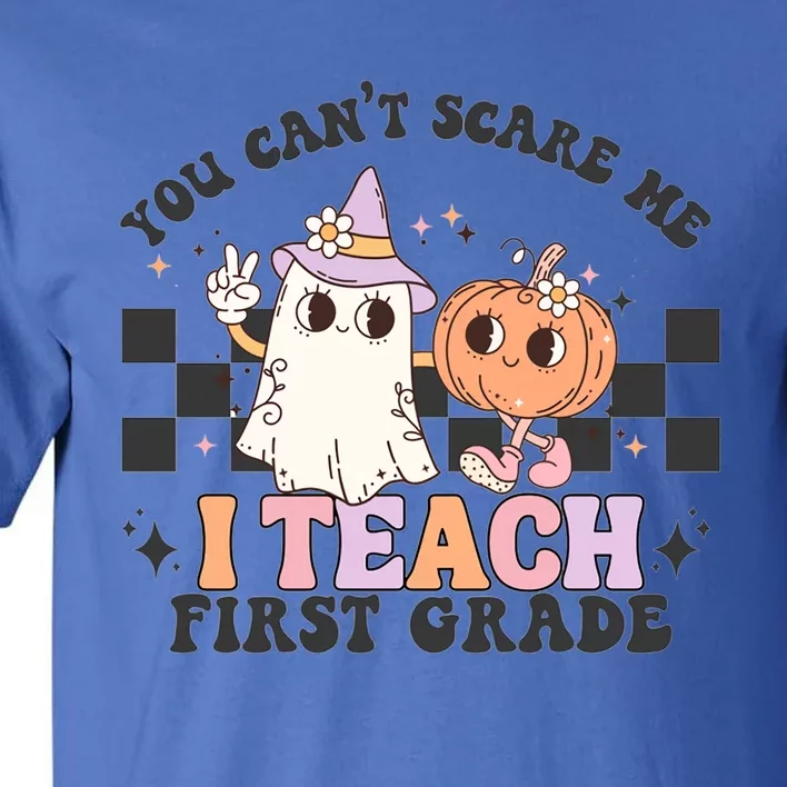 You CanT Scare Me I Teach First Grade Retro Halloween Ghost Gift Tall T-Shirt