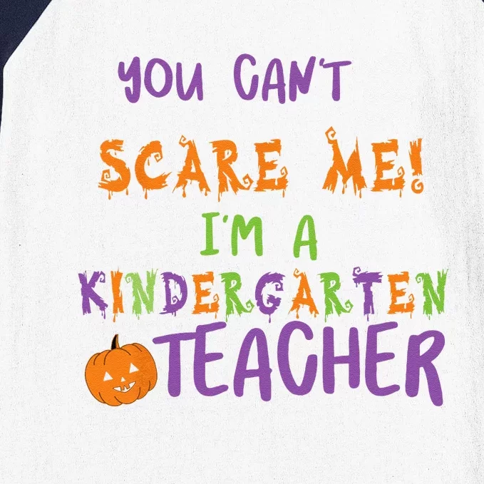 You Cant Scare Me Im A Kindergarten Teacher Baseball Sleeve Shirt