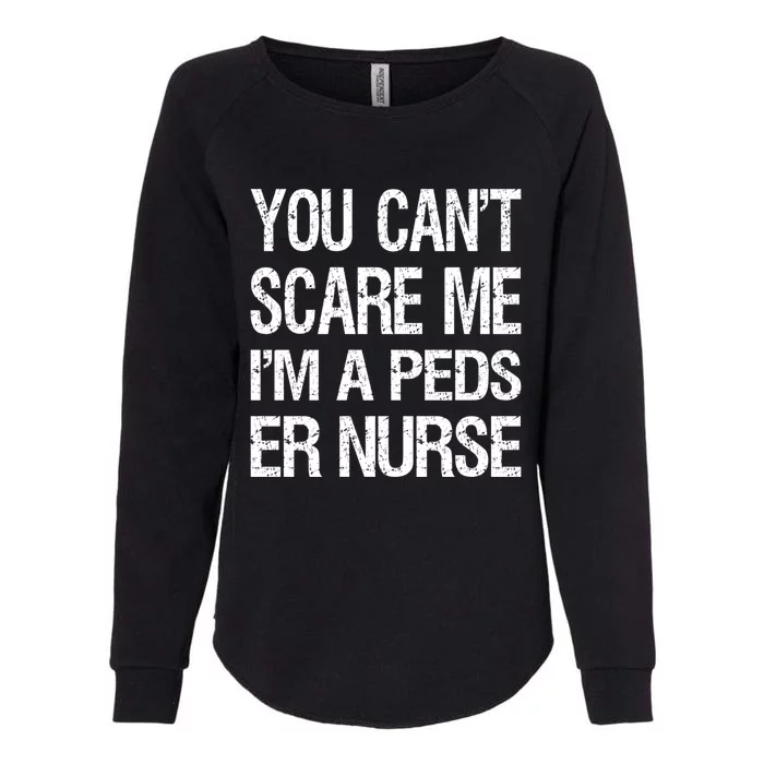 You Cant Scare Me I Am A Peds Er Nurse Funny Nursing Gift Womens California Wash Sweatshirt