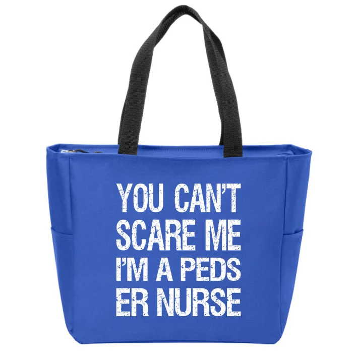 You Cant Scare Me I Am A Peds Er Nurse Funny Nursing Gift Zip Tote Bag