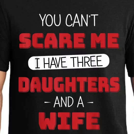 You cant scare me I have three daughters Fathers day Pajama Set