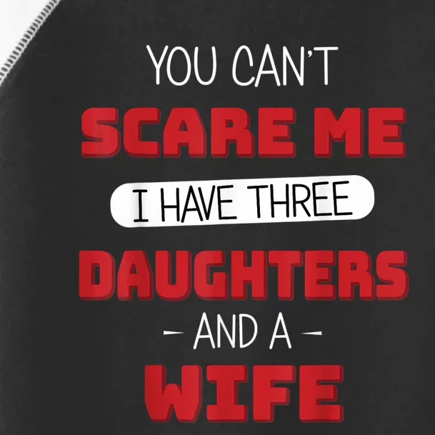 You cant scare me I have three daughters Fathers day Toddler Fine Jersey T-Shirt