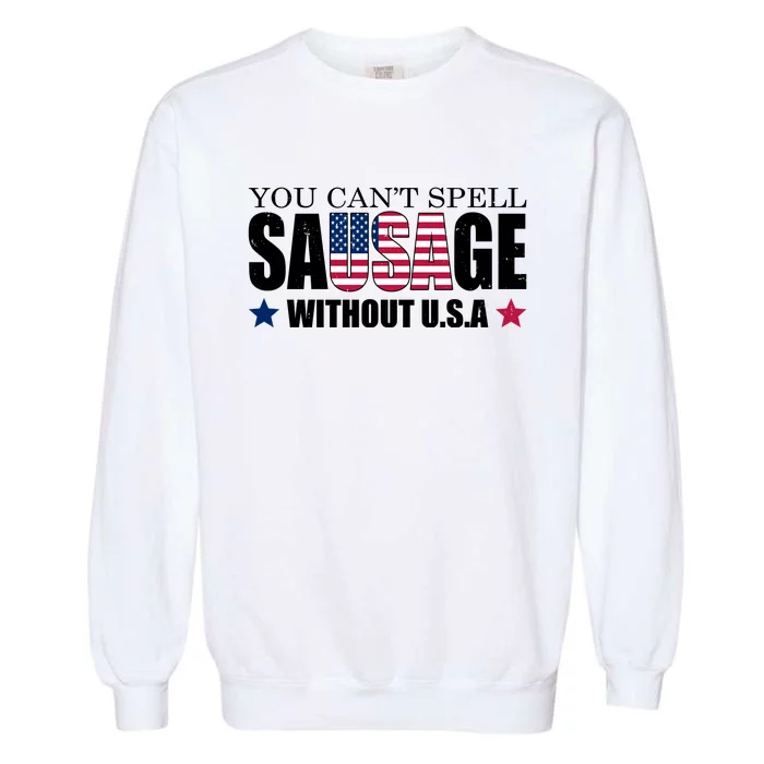 You Can't Spell Sausage Without USA Funny Garment-Dyed Sweatshirt