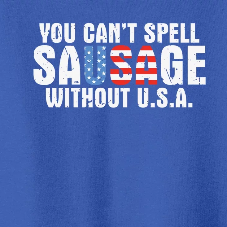 You Cant Spell Sausage Without Usa Funny American Meaningful Gift Toddler T-Shirt