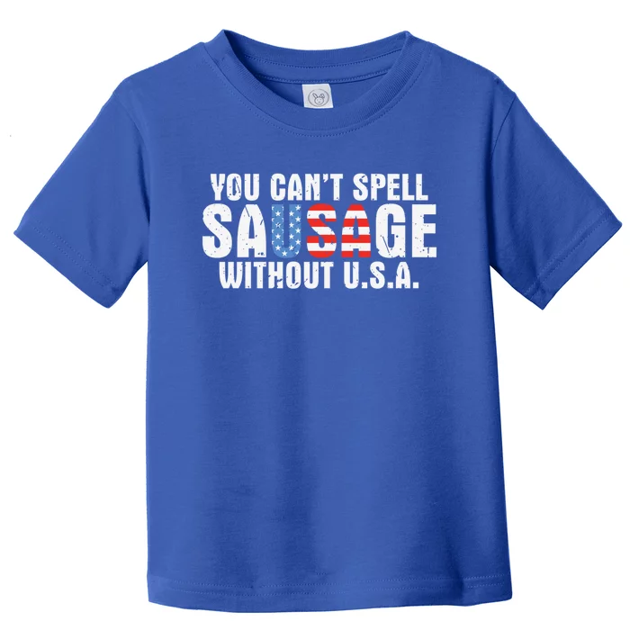 You Cant Spell Sausage Without Usa Funny American Meaningful Gift Toddler T-Shirt