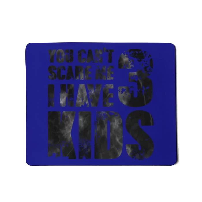 You Cant Scare Me I Have 3 Father Papa Pops Parent Hero Gift Mousepad