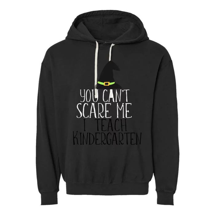 You CanT Scare Me I Teach Kindergarten Halloween Meme Gift Garment-Dyed Fleece Hoodie