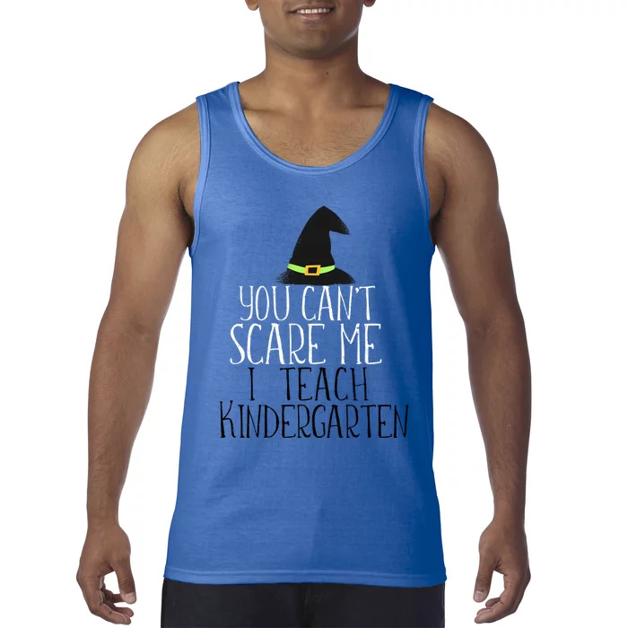 You CanT Scare Me I Teach Kindergarten Halloween Meme Gift Tank Top