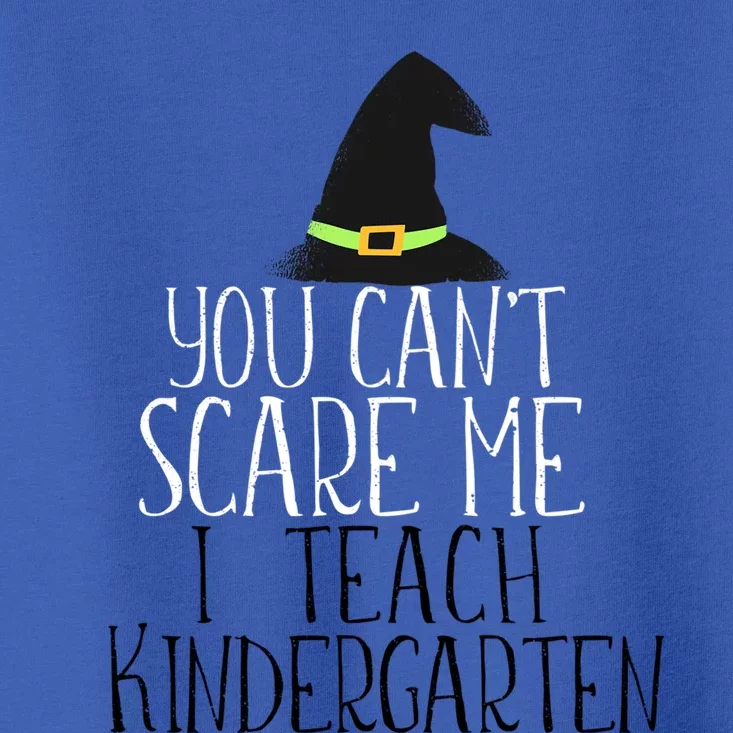 You CanT Scare Me I Teach Kindergarten Halloween Meme Gift Toddler T-Shirt