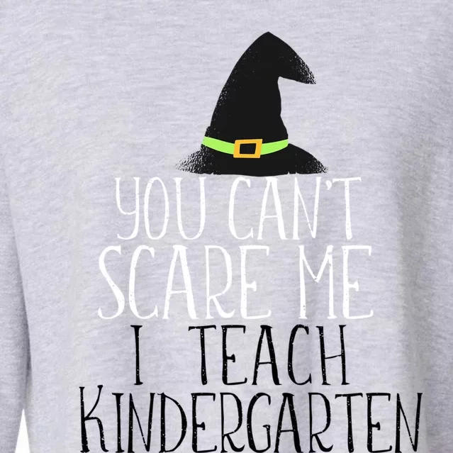 You CanT Scare Me I Teach Kindergarten Halloween Meme Gift Cropped Pullover Crew