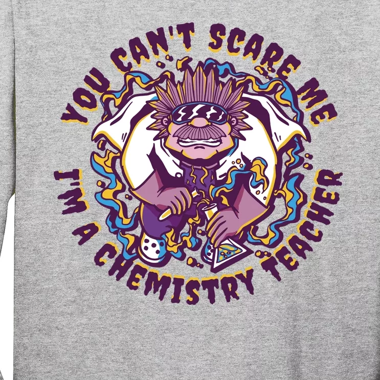 You Can't Scare Me I'm A Chemistry Teacher Long Sleeve Shirt