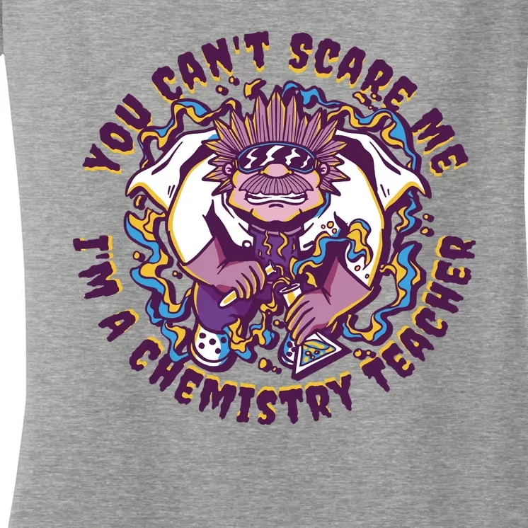 You Can't Scare Me I'm A Chemistry Teacher Women's V-Neck T-Shirt