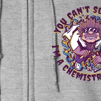 You Can't Scare Me I'm A Chemistry Teacher Full Zip Hoodie