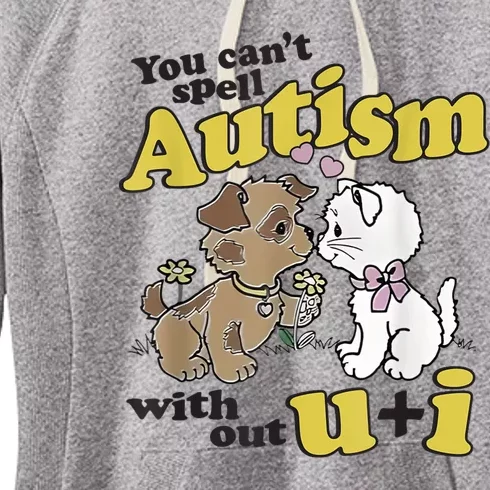 You Can’T Spell Autism Without U I Dog Kiss Cat Women's Fleece Hoodie