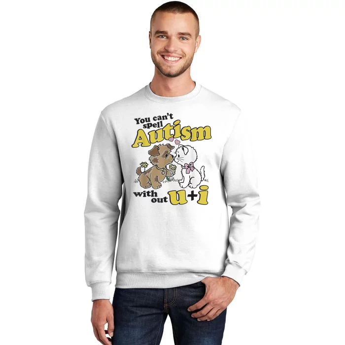 You Can’T Spell Autism Without U I Dog Kiss Cat Sweatshirt